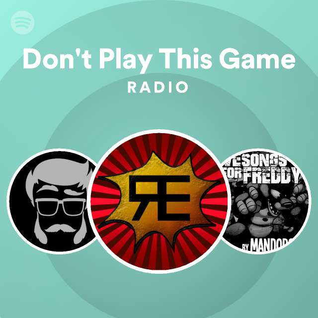 don-t-play-this-game-radio-playlist-by-spotify-spotify