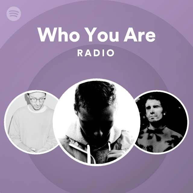 Who You Are Radio - playlist by Spotify | Spotify