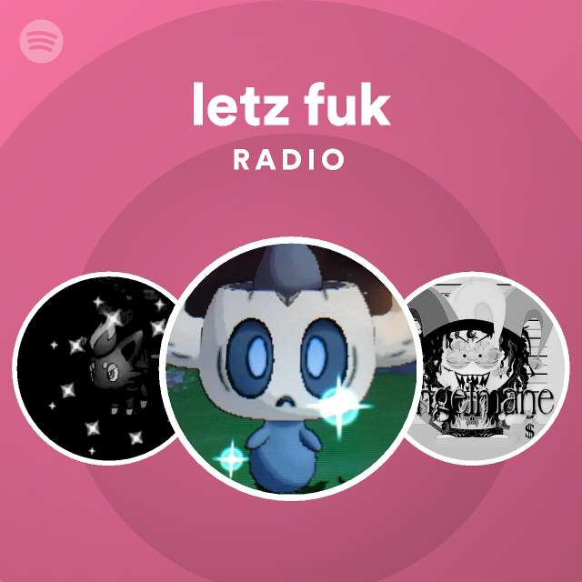 Letz Fuk Radio Playlist By Spotify Spotify