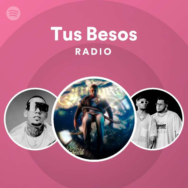 Tus Besos Radio playlist by Spotify Spotify