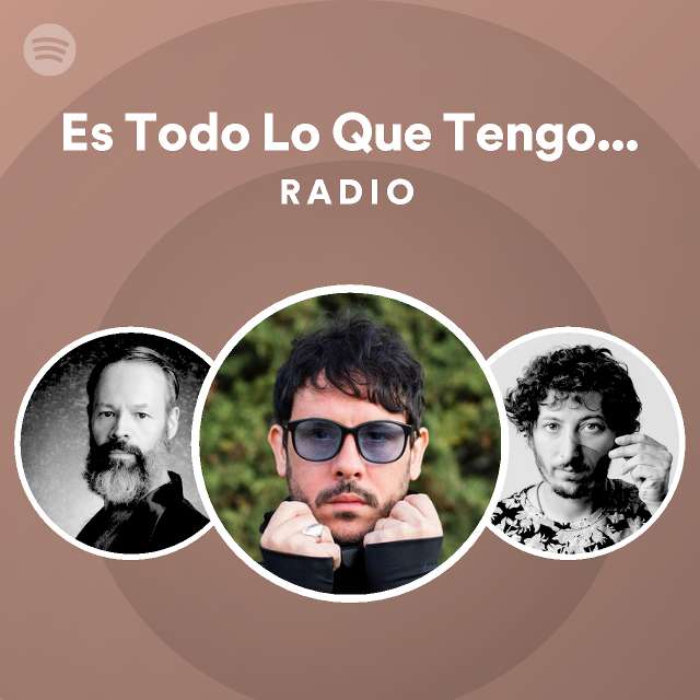 Es todo lo que tengo y es todo lo que hay live radio playlist by