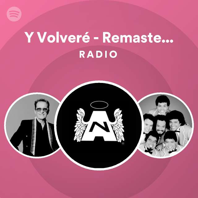 Y Volveré - Remastered 1994 Radio - playlist by Spotify | Spotify