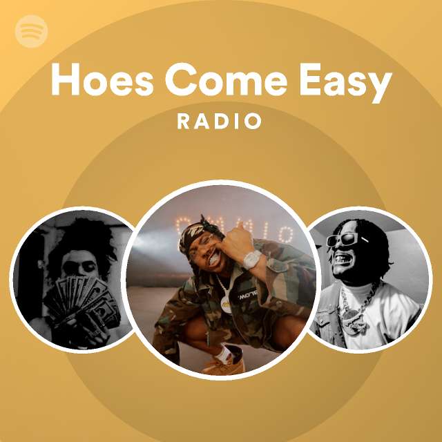 Hoes Come Easy Radio playlist by Spotify Spotify