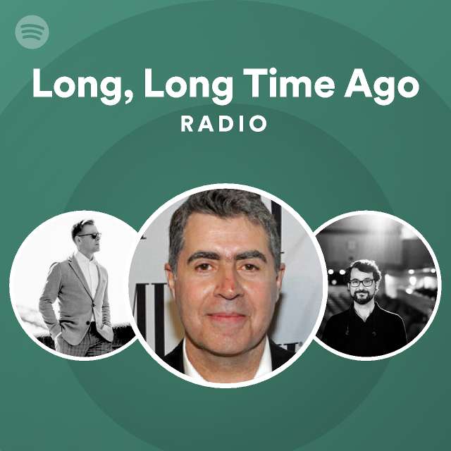 long-long-time-ago-radio-playlist-by-spotify-spotify