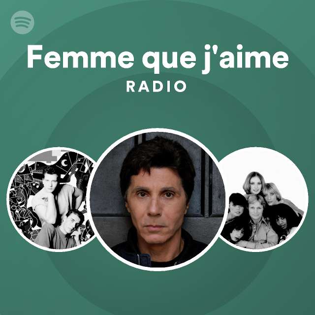 Femme que j'aime Radio playlist by Spotify Spotify