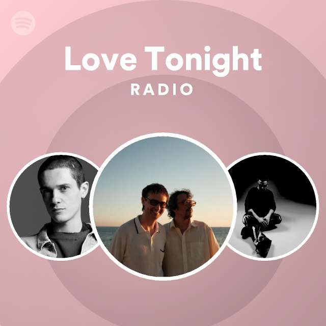 Love Tonight Radio - playlist by Spotify | Spotify