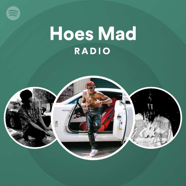 Hoes Mad Radio Spotify Playlist