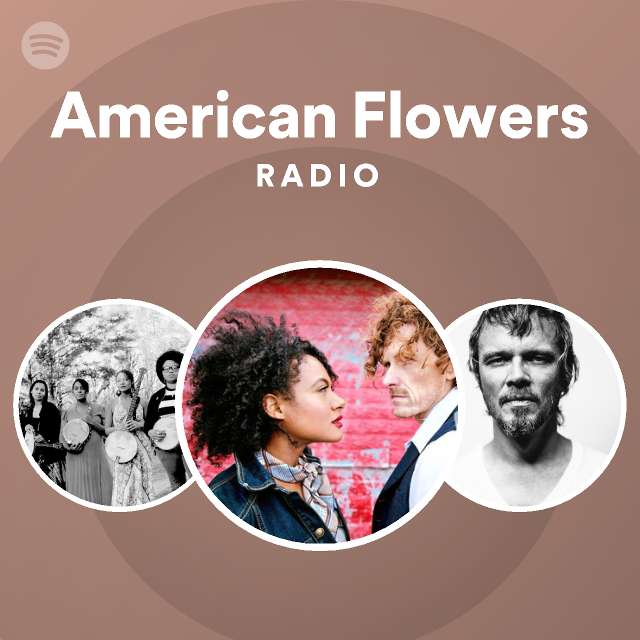 American Flowers Radio - playlist by Spotify | Spotify