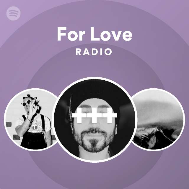 For Love Radio playlist by Spotify Spotify