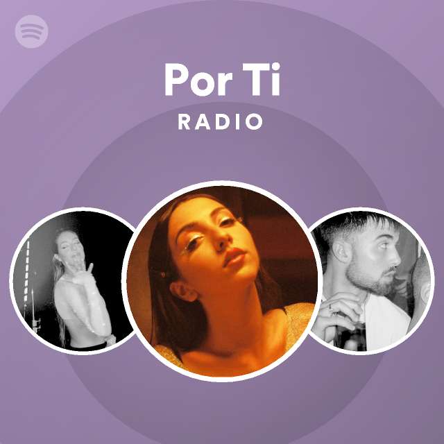 Por Ti Radio Playlist By Spotify Spotify 3643