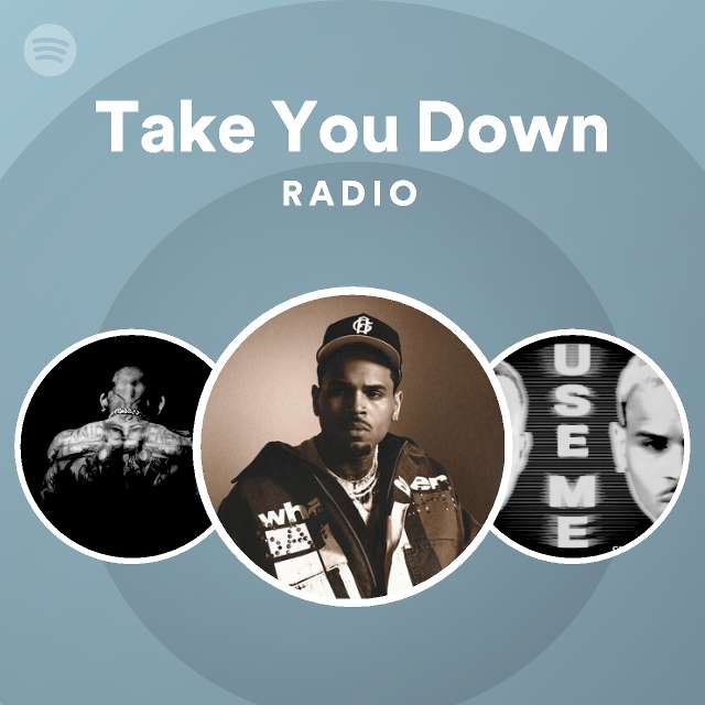 Take You Down Radio - playlist by Spotify | Spotify