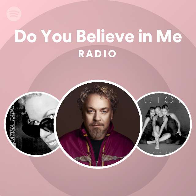 Do You Believe in Me Radio - playlist by Spotify | Spotify