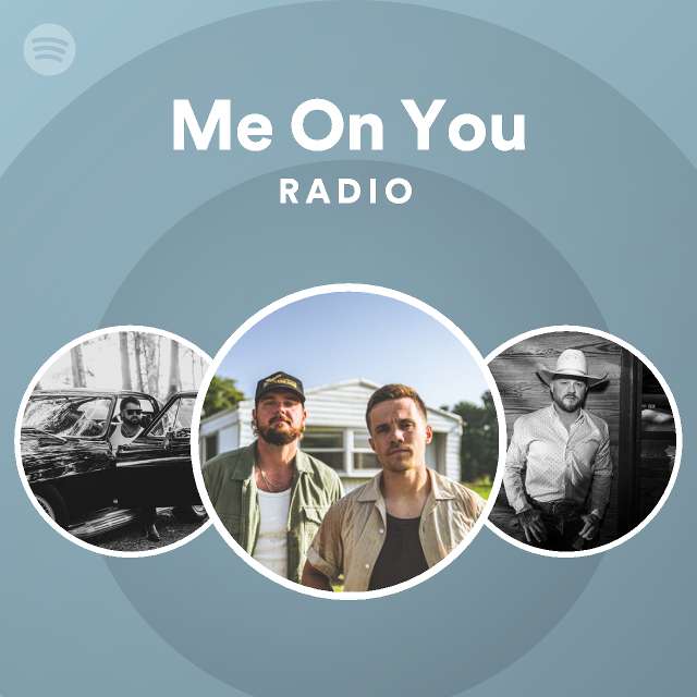 Me On You Radio - playlist by Spotify | Spotify
