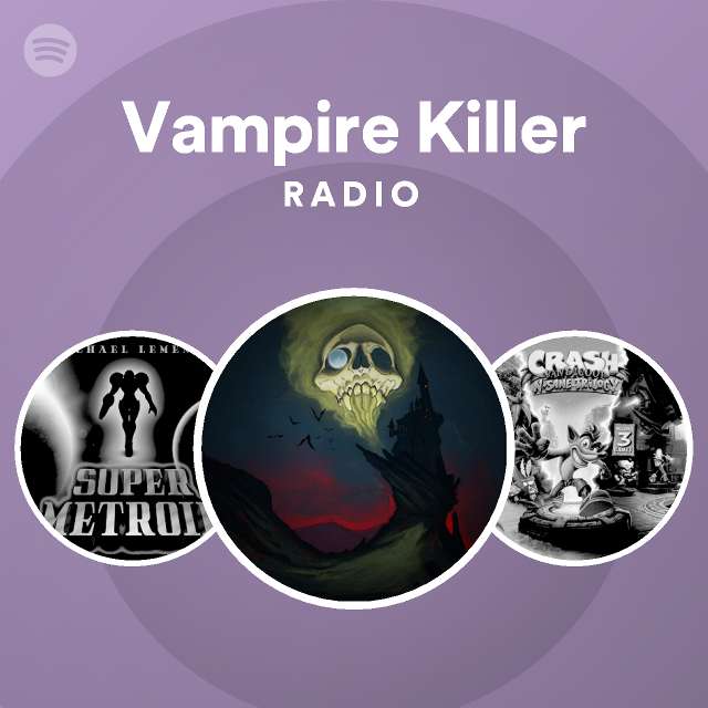 Vampire killer radio playlist by spotify spotify