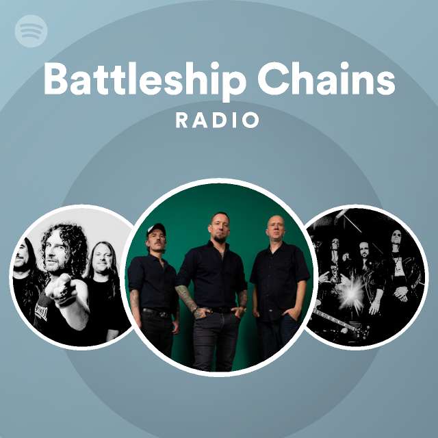 Battleship Chains Radio playlist by Spotify Spotify