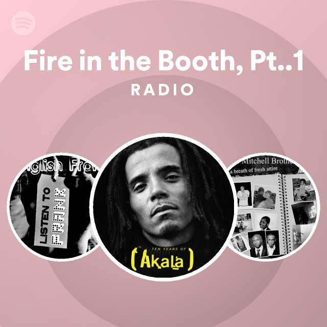 Fire in the booth pt 1 radio playlist by spotify spotify