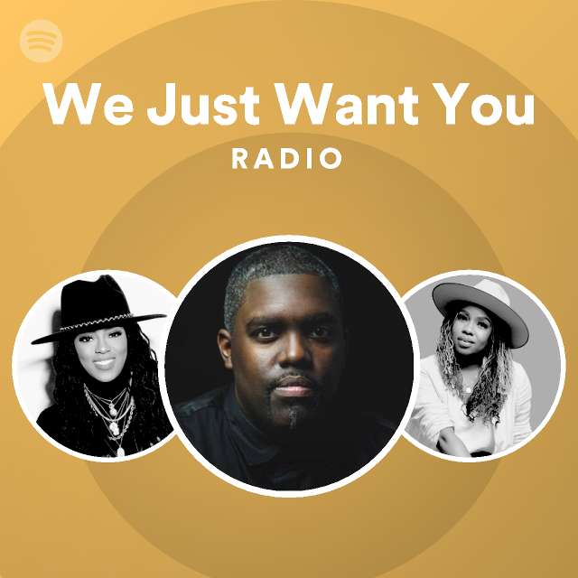 We Just Want You Radio | Spotify Playlist