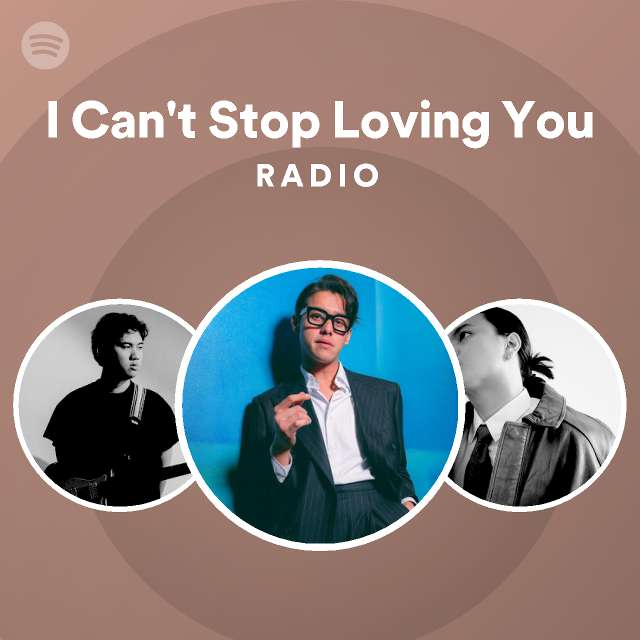 I Can't Stop Loving You Radio - playlist by Spotify | Spotify