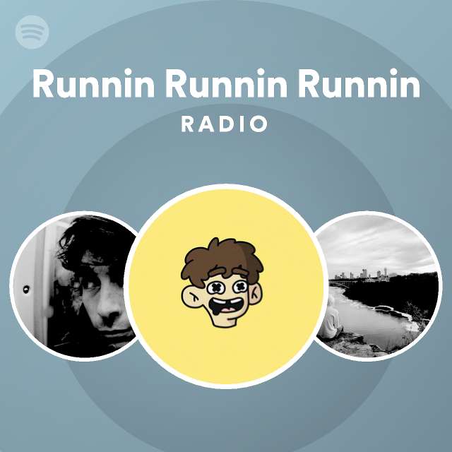 Runnin Runnin Runnin Radio playlist by Spotify Spotify