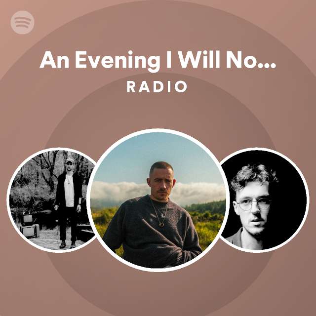 An Evening I Will Not Forget Radio - playlist by Spotify | Spotify