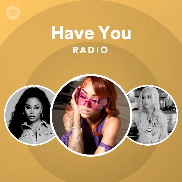 Have You Radio - playlist by Spotify | Spotify