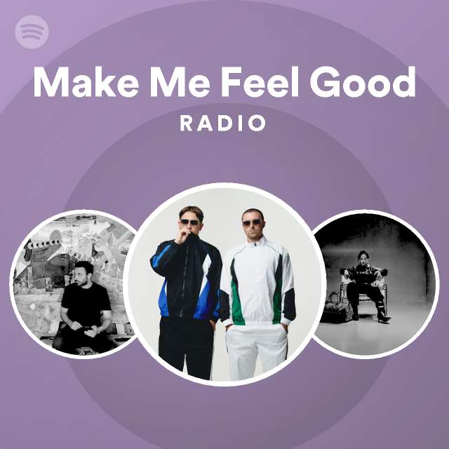 Make Me Feel Good Radio - playlist by Spotify | Spotify