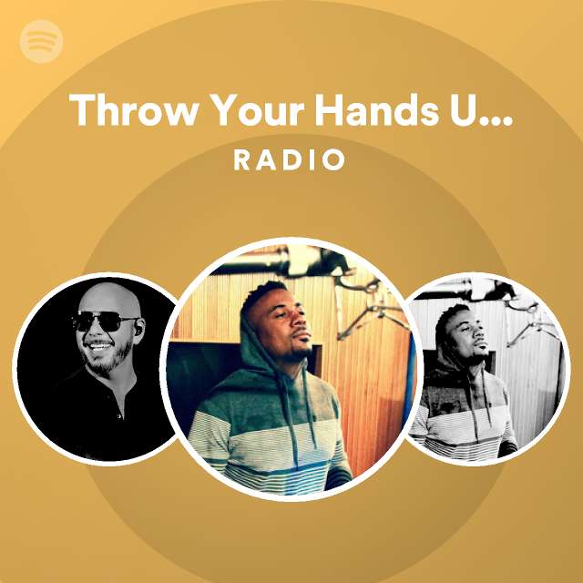 Throw Your Hands Up (Dancar Kuduro) Radio playlist by Spotify Spotify