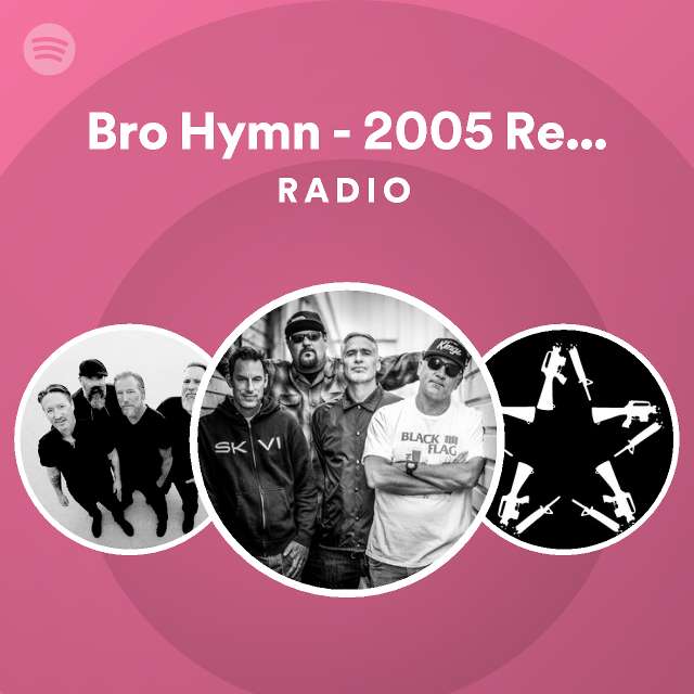 Bro Hymn - 2005 Remaster Radio - playlist by Spotify | Spotify