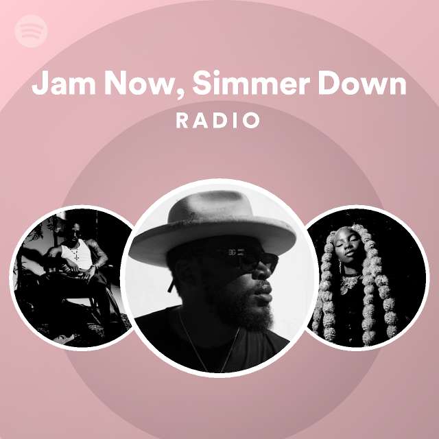 Jam Now, Simmer Down Radio playlist by Spotify Spotify