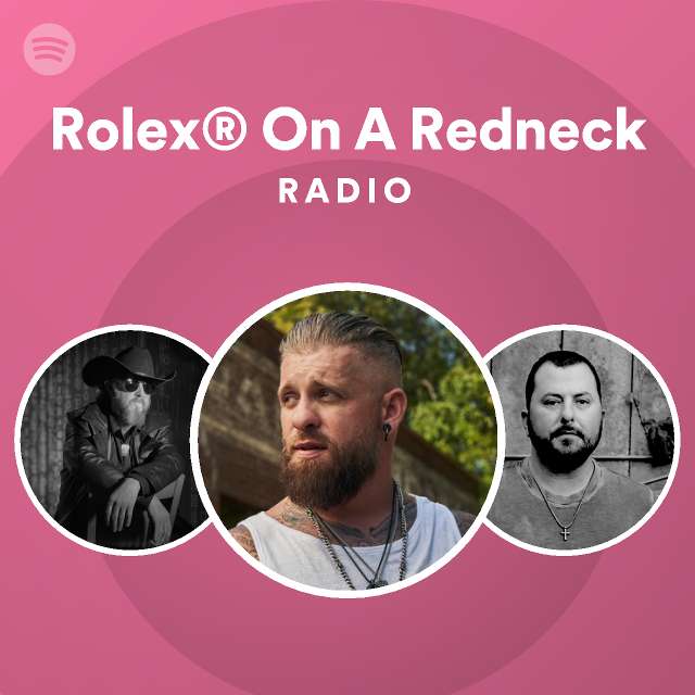 Rolex® On A Redneck Radio Playlist By Spotify Spotify