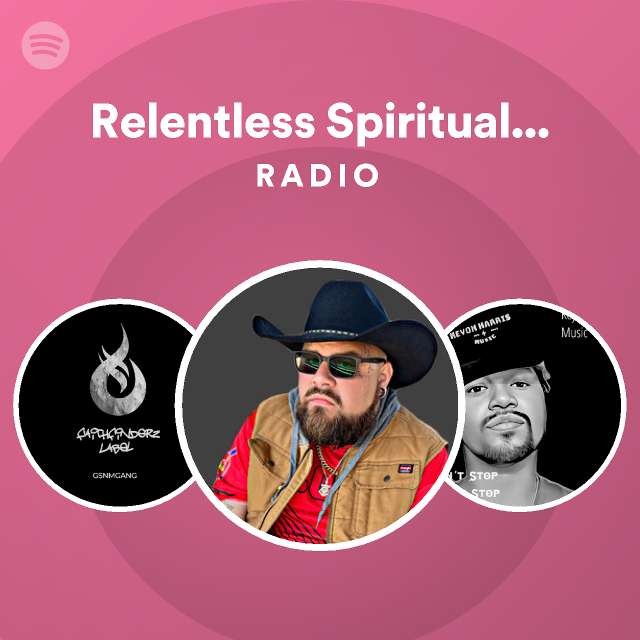 Relentless Spiritual Gangsta Radio - playlist by Spotify | Spotify