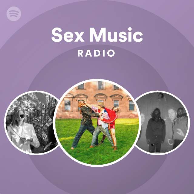 Sex Music Radio Playlist By Spotify Spotify