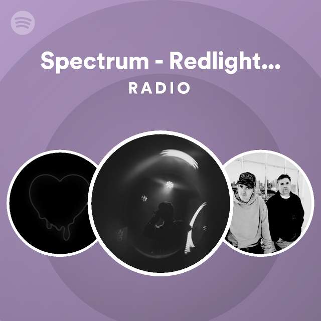 Spectrum - Redlight Remix Radio - playlist by Spotify | Spotify
