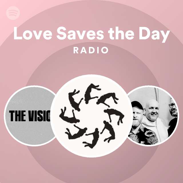 Love Saves The Day Radio Playlist By Spotify Spotify