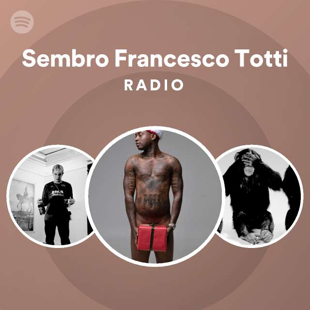 Sembro Francesco Totti Radio - Playlist By Spotify | Spotify