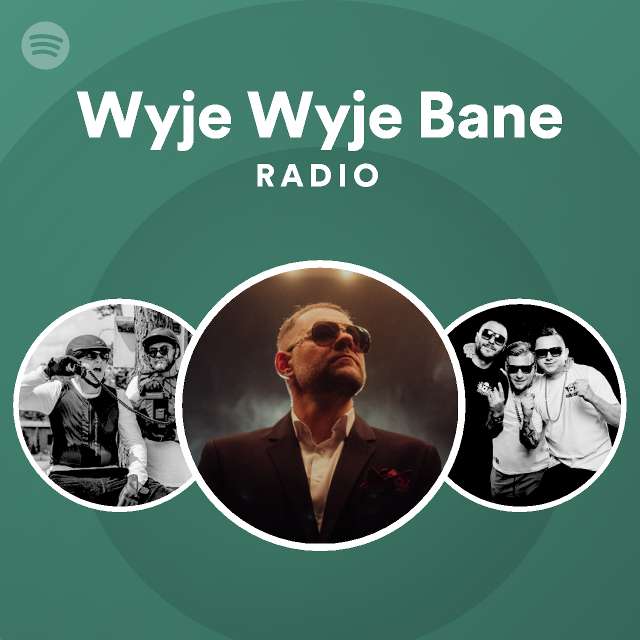 Tekst Piosenki Tede Wyje Wyje Bane Wyje Wyje Bane Radio - playlist by Spotify | Spotify