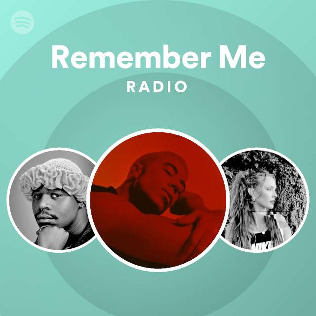 Remember Me Radio playlist by Spotify Spotify