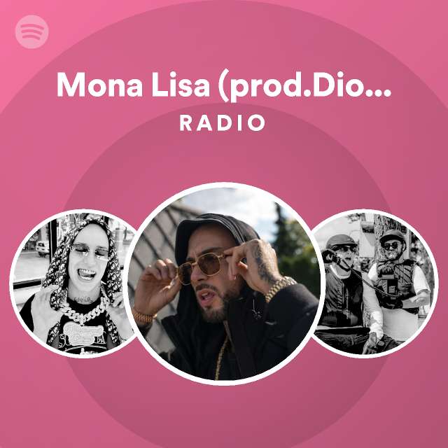 Mona Lisa (prod.Dio Mudara) Radio - playlist by Spotify | Spotify