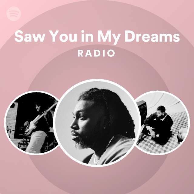 Saw You in My Dreams Radio playlist by Spotify Spotify