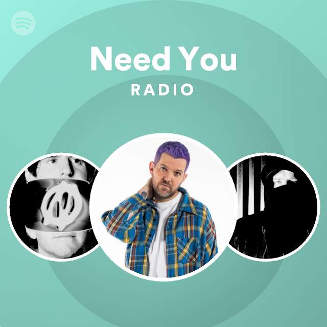 Need You Radio - playlist by Spotify | Spotify