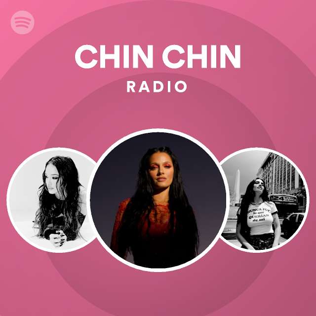 CHIN CHIN Radio | Spotify Playlist