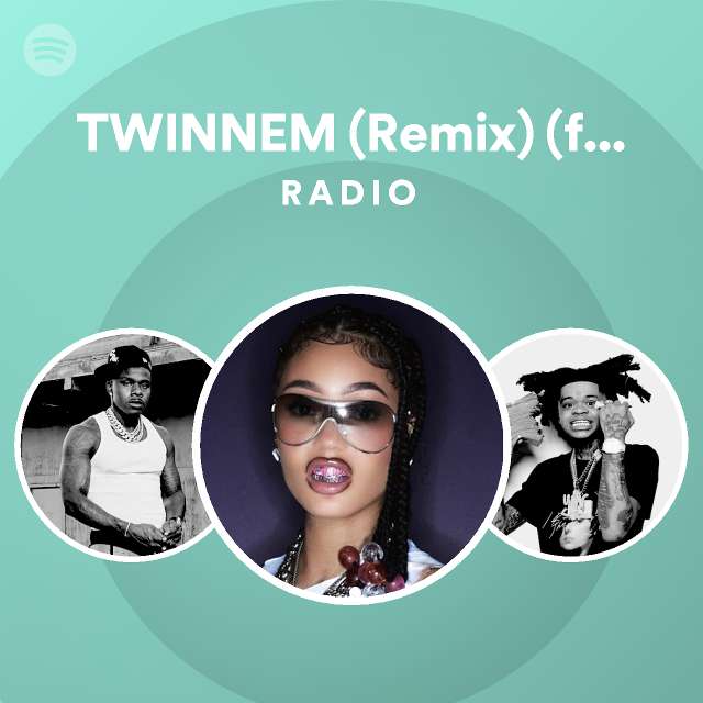 TWINNEM (Remix) (feat. DaBaby) Radio Spotify Playlist
