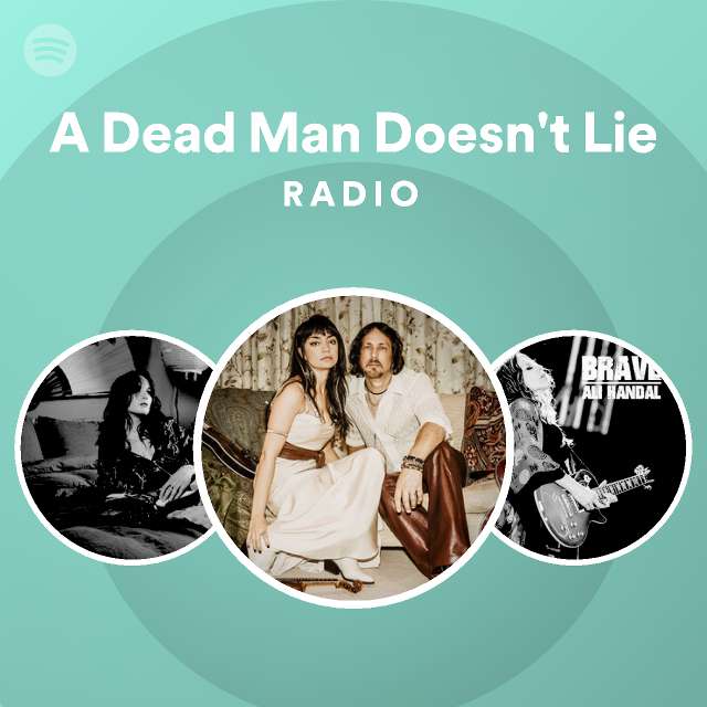A dead man doesn t lie radio playlist by spotify spotify