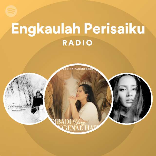 Engkaulah Perisaiku Radio Playlist By Spotify Spotify
