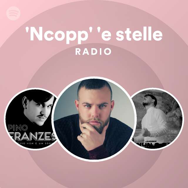 'Ncopp' 'e stelle Radio - playlist by Spotify | Spotify