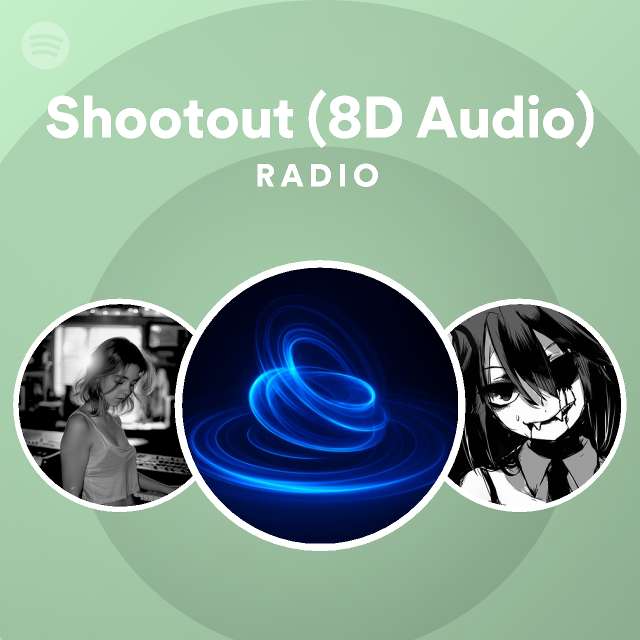 Shootout 8d audio radio spotify playlist