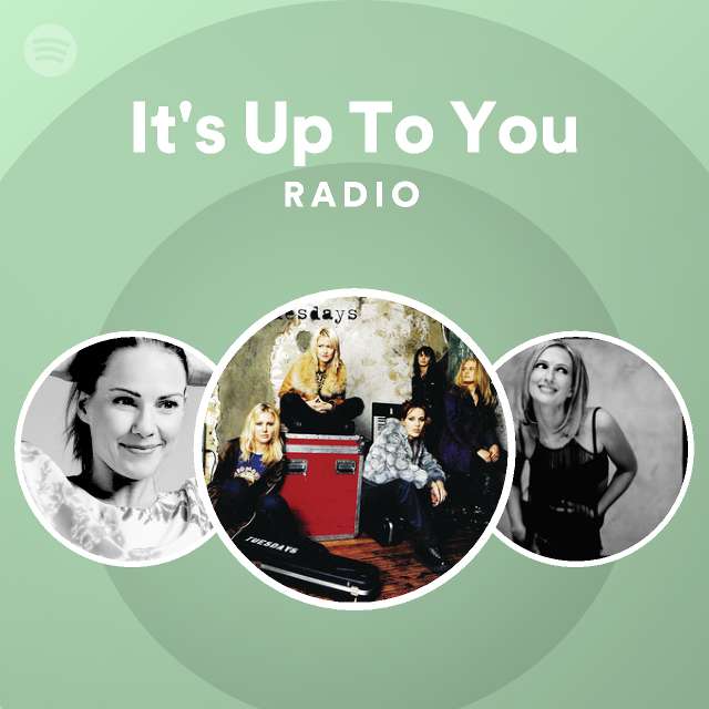 It's Up To You Radio - playlist by Spotify | Spotify