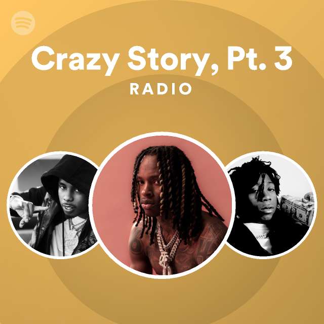 Crazy Story, Pt. 3 Radio - playlist by Spotify | Spotify