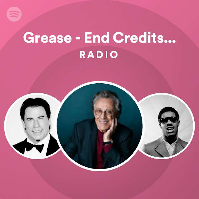 Grease End Credits / From “Grease” Radio playlist by Spotify Spotify