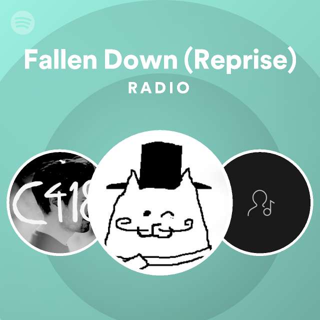 Fallen Down Reprise Radio Playlist By Spotify Spotify